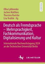 Deutsch als Fremdsprache – Mehrsprachigkeit, Fachkommunikation, Digitalisierung und Kultur: Internationale Nachwuchstagung 2024 an der Technischen Universität Berlin