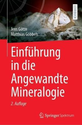Einführung in die Angewandte Mineralogie - Jens Götze,Matthias Göbbels - cover
