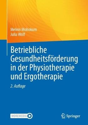 Betriebliche Gesundheitsförderung in der Physiotherapie und Ergotherapie - Melvin Mohokum,Julia Wolf - cover