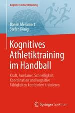 Kognitives Athletiktraining im Handball: Kraft, Ausdauer, Schnelligkeit, Koordination und kognitive Fähigkeiten kombiniert trainieren