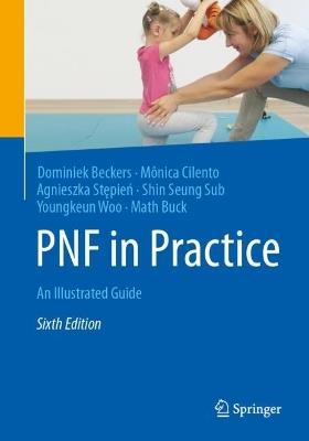 PNF in Practice: An Illustrated Guide - Dominiek Beckers,Mônica Cilento,Agnieszka Stępień - cover