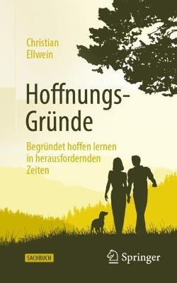 Hoffnungs-Gründe: Begründet hoffen lernen in herausfordernden Zeiten - Christian Ellwein - cover