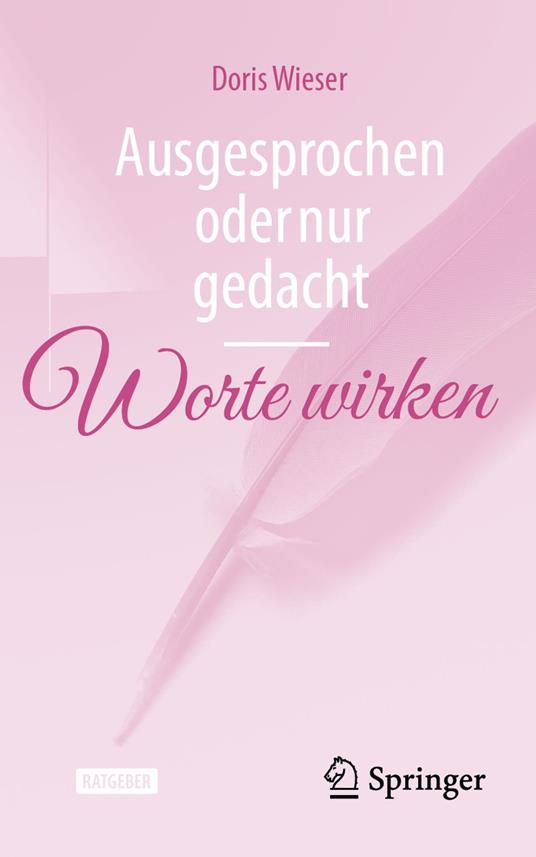 Ausgesprochen oder nur gedacht — Worte wirken