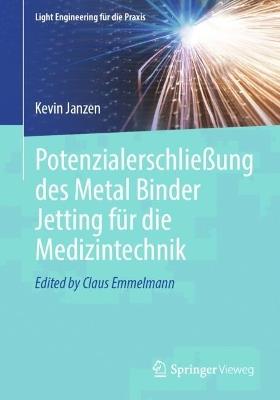 Potenzialerschließung des Metal Binder Jetting für die Medizintechnik - Kevin Janzen - cover