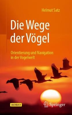 Die Wege der Vögel: Orientierung und Navigation in der Vogelwelt - Helmut Satz - cover