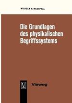Die Grundlagen des physikalischen Begriffssystems: Physikalische Größen und Einheiten