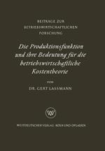 Die Produktionsfunktion und ihre Bedeutung für die betriebswirtschaftliche Kostentheorie