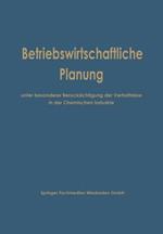 Betriebswirtschaftliche Planung unter besonderer Berücksichtigung der Verhältnisse in der Chemischen Industrie