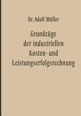 Grundzüge der industriellen Kosten- und Leistungserfolgsrechnung - Adolf Müller - cover