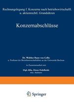 Konzernabschlüsse: Rechnungslegung für Konzerne nach betriebswirtschaftlichen und aktienrechtlichen Grundsätzen
