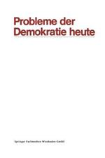 Probleme der Demokratie heute: Tagung der Deutschen Vereinigung für Politische Wissenschaft in Berlin, Herbst 1969