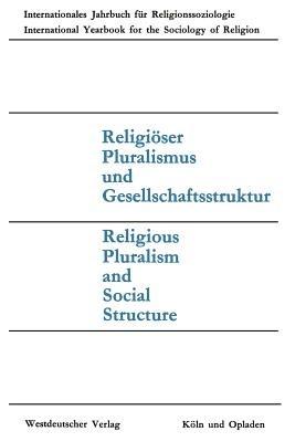 Religiöser Pluralismus und Gesellschaftsstruktur: Religious Pluralism and Social Structure - cover
