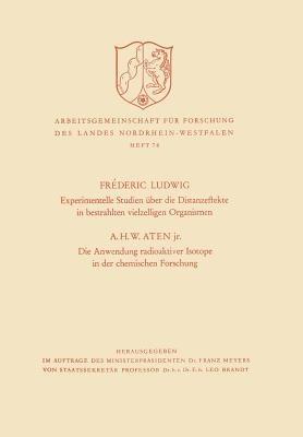 Experimentelle Studien über die Distanzeffekte in bestrahlten vielzelligen Organismen. Die Anwendung radioaktiver Isotope in der chemischen Forschung - Fréderic Ludwig - cover