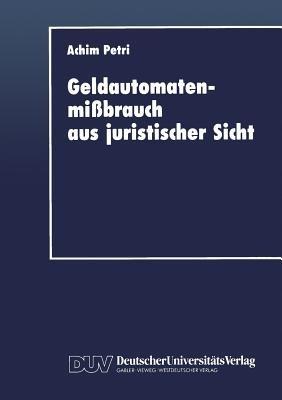 Geldautomatenmißbrauch aus juristischer Sicht - Achim Petri - cover