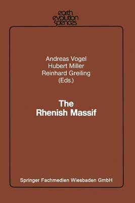 The Rhenish Massif: Structure, Evolution, Mineral Deposits and Present Geodynamics - Andreas Vogel,Hubert Miller,Reinhard Greiling - cover