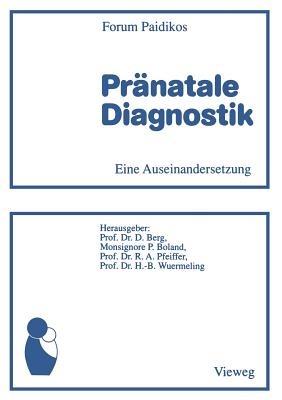 Pränatale Diagnostik: Eine Auseinandersetzung - Dietrich Berg - cover