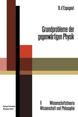Grundprobleme der gegenwärtigen Physik - Bernard d’Espagnat - cover