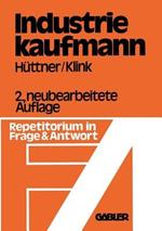 Industriekaufmann: Repetitorium in Frage und Antwort
