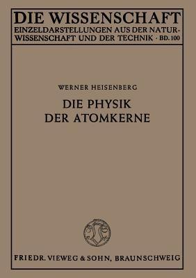 Die Physik der Atomkerne - Werner Heisenberg - cover