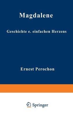 Magdalene: Geschichte eines einfachen Herzens - Ernest Pérochon - cover