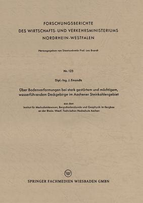 Über Bodenverformungen bei stark gestörtem und mächtigem, wasserführendem Deckgebirge im Aachener Steinkohlengebiet: aus dem Institut für Markscheidewesen, Bergschadenskunde und Geophysik im Bergbau an der Rhein.-Westf. Technischen Hochschule Aachen - Jakob Emondts - cover