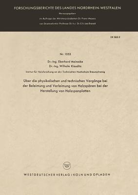 Über die physikalischen und technischen Vorgänge bei der Beleimung und Verleimung von Holzspänen bei der Herstellung von Holzspanplatten - Eberhard Meinecke - cover