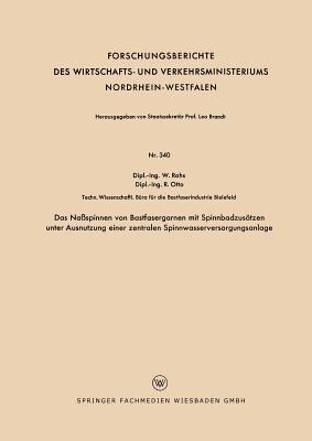 Das Naßspinnen von Bastfasergarnen mit Spinnbadzusätzen unter Ausnutzung einer zentralen Spinnwasserversorgungsanlage - Waldemar Rohs - cover