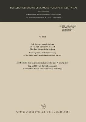 Mathematisch-organisatorische Studie zur Planung der Kapazität von Betriebsanlagen (bearbeitet am Beispiel einer Förderanlage unter Tage): bearbeitet am Beispiel einer Förderanlage unter Tage - Joseph Mathieu - cover