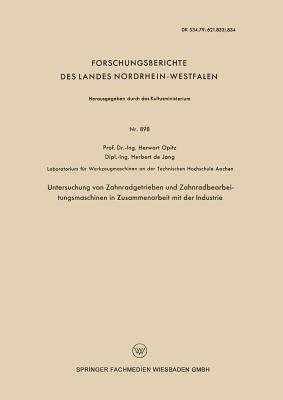 Untersuchung von Zahnradgetrieben und Zahnradbearbeitungsmaschinen in Zusammenarbeit mit der Industrie - Herwart Opitz - cover