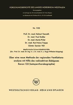 Über eine neue Methode der regionalen Ventilationsanalyse mit Hilfe des radioaktiven Edelgases Xenon 133 (Isotopenthorakographie) - Helmut Venrath,Paul Endler,Marta Pirlet - cover