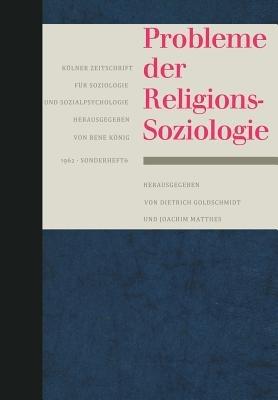 Probleme der Religionssoziologie - Dietrich Goldschmidt,Joachim Matthes - cover