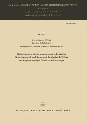 Nichtstationäre, eindimensionale und reibungsfreie Gasströmung schwach kompressibler Medien in Rohren mit einigen unstetigen Querschnittsänderungen - Werner Wilhelm - cover