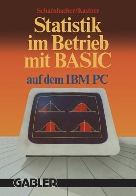 Statistik im Betrieb mit BASIC auf dem IBM-PC: 45 vollständige Programme - Kurt Scharnbacher - cover