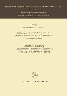 Stabilitätsuntersuchung an zylindrischen Bauteilen mit Ausschnitten unter Axialdruck und Biegebelastung - Ortwin Jung - cover
