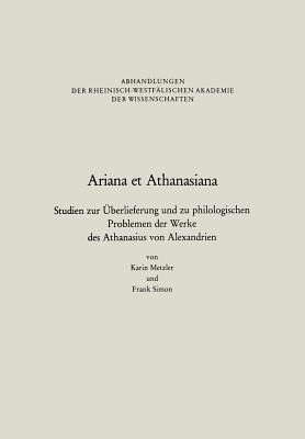 Ariana et Athanasiana: Studien zur Überlieferung und zu philologischen Problemen der Werke des Athanasius von Alexandrien - Karin Metzler,Frank Simon - cover