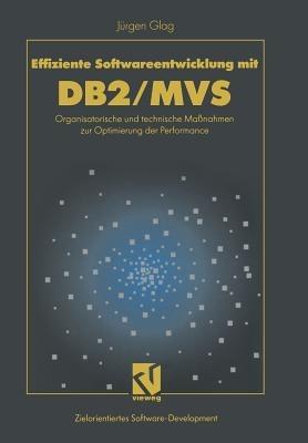 Effiziente Softwareentwicklung mit DB2/MVS: Organisatorische und technische Maßnahmen zur Optimierung der Performance - Jürgen Glag - cover