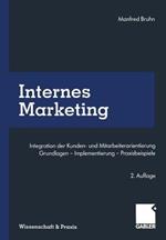 Internes Marketing: Integration der Kunden- und Mitarbeiterorientierung. Grundlagen — Implementierung — Praxisbeispiele