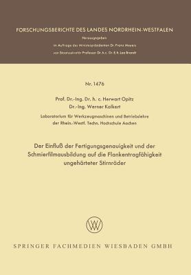 Der Einfluß der Fertigungsgenauigkeit und der Schmierfilmausbildung auf die Flankentragfähigkeit ungehärteter Stirnräder - Herwart Opitz - cover
