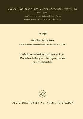 Einfluß der Mörtelbestandteile und der Mörtelherstellung auf die Eigenschaften von Frischmörteln - Paul Ney - cover
