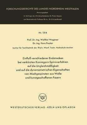 Einfluß verschiedener Endstrecken bei verkürzten Kammgarn-Spinnverfahren auf die Ungleichmäßigkeit und auf die dynamometrischen Eigenschaften von Mischgespinsten aus Wolle und kunstgeschaffenen Fasern - Walther Wegener - cover