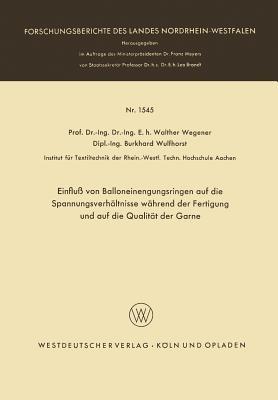 Einfluß von Balloneinengungsringen auf die Spannungsverhältnisse während der Fertigung und auf die Qualität der Garne - Walther Wegener - cover