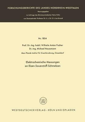 Elektrochemische Messungen an Eisen-Sauerstoff-Schmelzen - Wilhelm Anton Fischer - cover