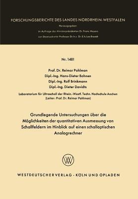 Grundlegende Untersuchungen über die Möglichkeiten der quantitativen Ausmessung von Schallfeldern im Hinblick auf einen schalloptischen Analogrechner - Reimar Pohlman,Hans-Dieter Bohnen,Rolf Brinkmann - cover