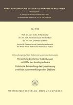 Untersuchungen auf dem Gebiete der praktischen Mathematik: Herstellung konformer Abbildungen mit Hilfe des Analogrechners. Praktische Behandlung der Umströmung zweifach zusammenhängender Gebiete