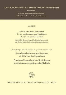Untersuchungen auf dem Gebiete der praktischen Mathematik: Herstellung konformer Abbildungen mit Hilfe des Analogrechners. Praktische Behandlung der Umströmung zweifach zusammenhängender Gebiete - Fritz Reutter,Hermann Josef Neukirchen,Dietmar Sommer - cover