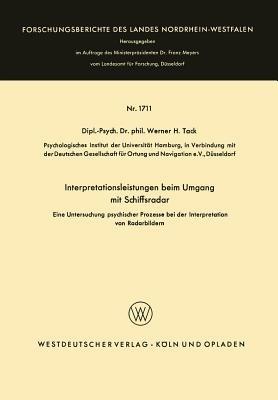 Interpretationsleistungen beim Umgang mit Schiffsradar: Eine Untersuchung psychischer Prozesse bei der Interpretation von Radarbildern - Werner H. Tack - cover