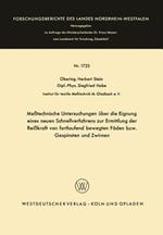 Meßtechnische Untersuchungen über die Eignung eines neuen Schnellverfahrens zur Ermittlung der Reißkraft von fortlaufend bewegten Fäden bzw. Gespinsten und Zwirnen