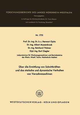 Über die Ermittlung von Schnittkräften und das statistische und dynamische Verhalten von Verzahnmaschinen - Herwart Opitz,Albert Mussenbrock,Reinhard Thämer - cover