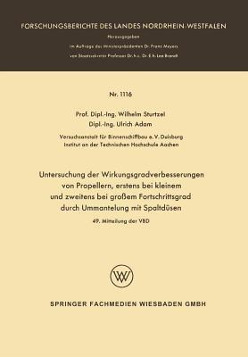 Untersuchung der Wirkungsgradverbesserungen von Propellern, erstens bei kleinem und zweitens bei großem Fortschrittsgrad durch Ummantelung mit Spaltdüsen - Wilhelm Sturtzel - cover