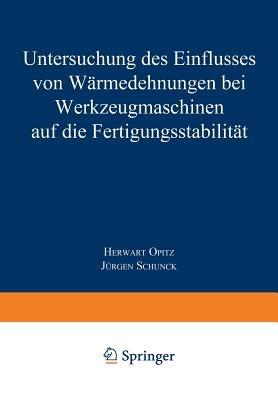 Untersuchung des Einflusses von Wärmedehnungen bei Werkzeugmaschinen auf die Fertigungsstabilität - Herwart Opitz - cover